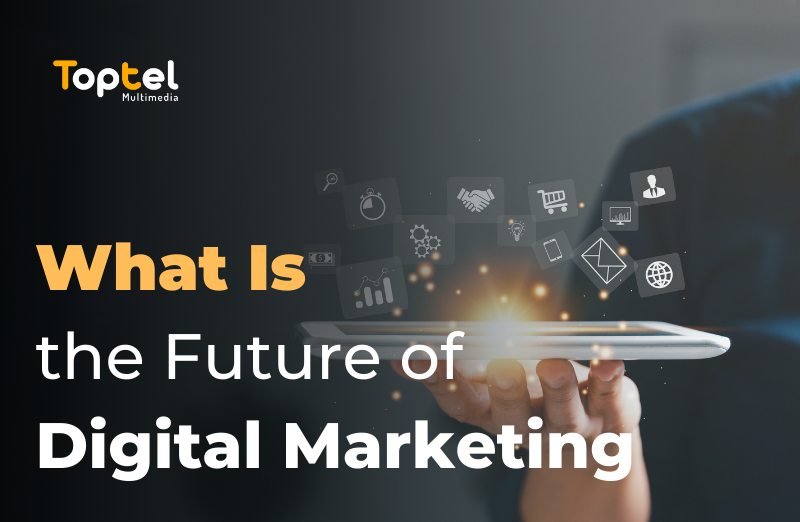 What Is the Future of Digital Marketing?