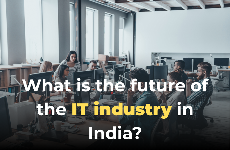 What Is the Future of the IT Industry in India?